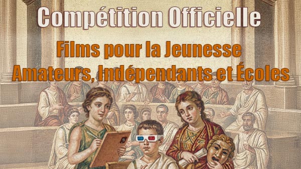 Compétition Officielle des Films pour la Jeunesse – Amateurs, Indépendants et Écoles